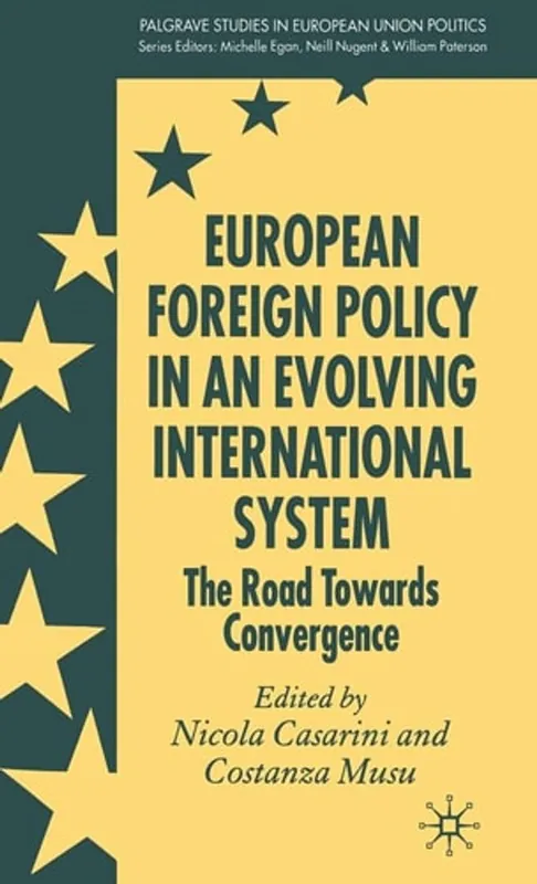 Actieprijs European Foreign Policy in an Evolving International System: The Road Towards Convergence (Palgrave Studies in European Union Politics) - Costanza Musu