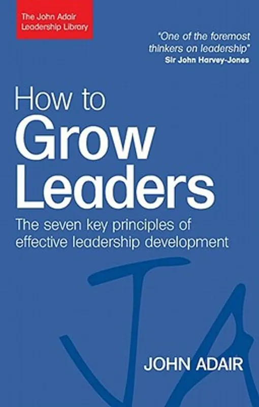 How to Grow Leaders - John Adair Gecertificeerd