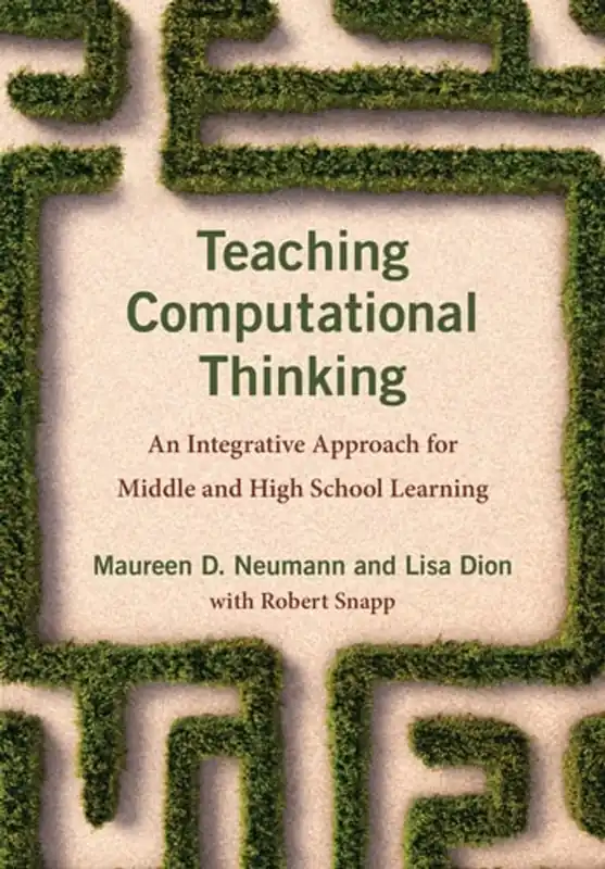 Teaching Computational Thinking: An Integrative Approach for Middle and High School Learning - Maureen D. Neumann Nu Kopen