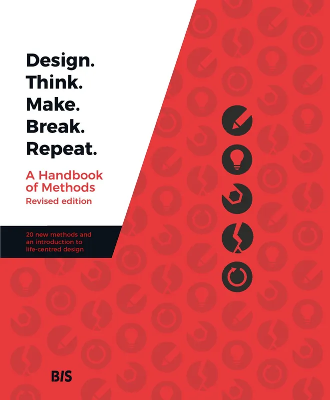 Direct Beschikbaar Design. Think. Make. Break. Repeat - Revised Edition - Madeleine Borthwick; Naseem Ahmadpour; Clare Cooper; Jessica Frawley; Leigh-Anne Hepburn; A. Baki Kocaballi; Lian Loke; Claudia Núñez-Pacheco; Karla Straker; Cara Wrigley