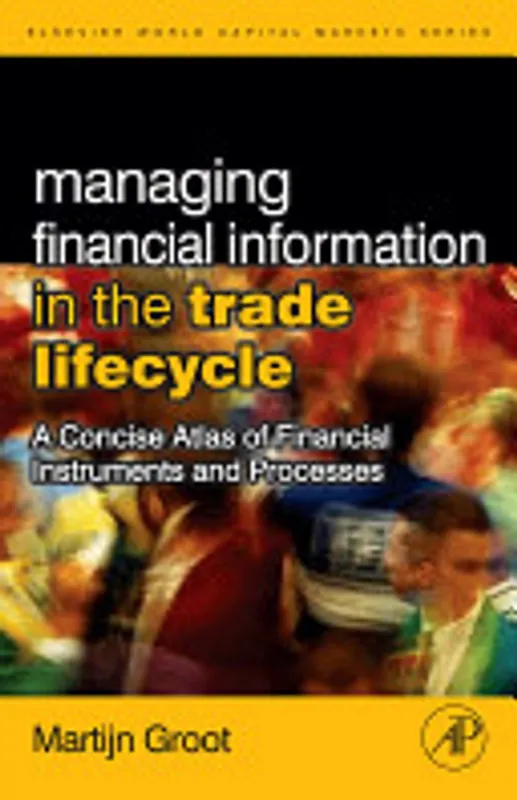 Managing Financial Information in the Trade Lifecycle - Martijn Groot Koop Online