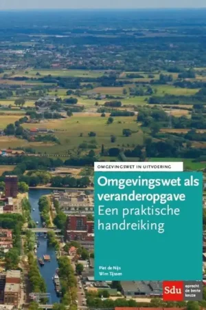 De Omgevingswet als veranderopgave - Wim Tijssen; Piet de Nijs Uitverkoop