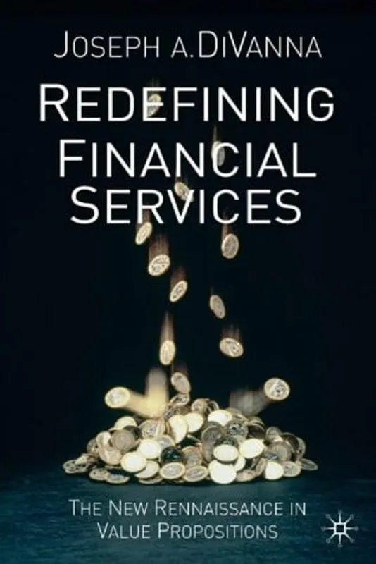 Fabrieksprijs Redefining Financial Services: The New Renaissance in Value Propositions - J. DiVanna