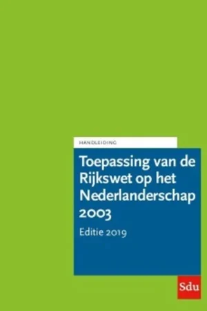 Toepassing van de Rijkswet op het Nederlanderschap 2003. Editie 2019. Express Levering