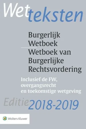 Wetteksten Burgerlijk Wetboek/Wetboek van Burgerlijke Rechtsvordering 2018-2019 Premium