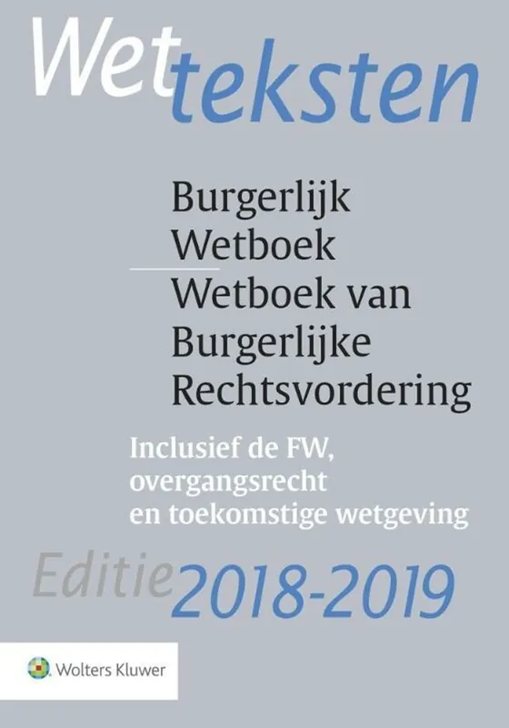 Wetteksten Burgerlijk Wetboek/Wetboek van Burgerlijke Rechtsvordering 2018-2019 Premium
