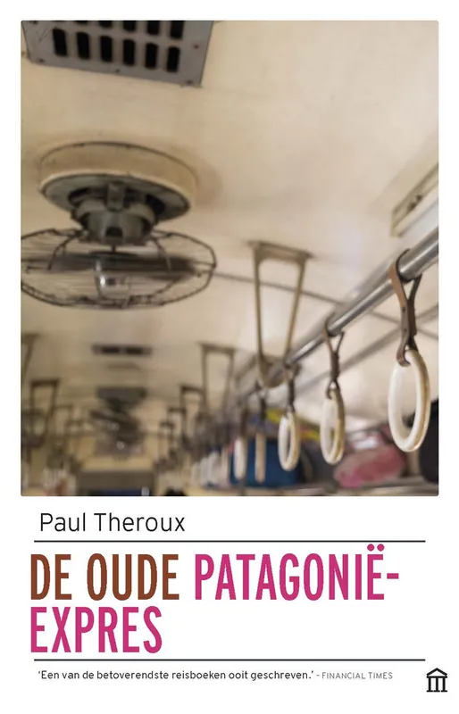 De oude Patagonië-Express - Paul Theroux Meest Verkocht