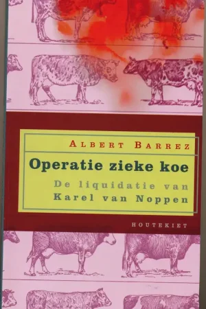Rechtstreeks Van De Fabrikant Operatie zieke koe - Albert Barrez