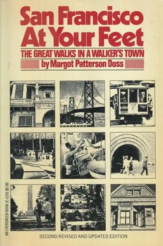 Favoriet San Francisco at Your Feet: The Great Walks in a Walker's Town (Evergreen Book) - Margot Patterson Doss