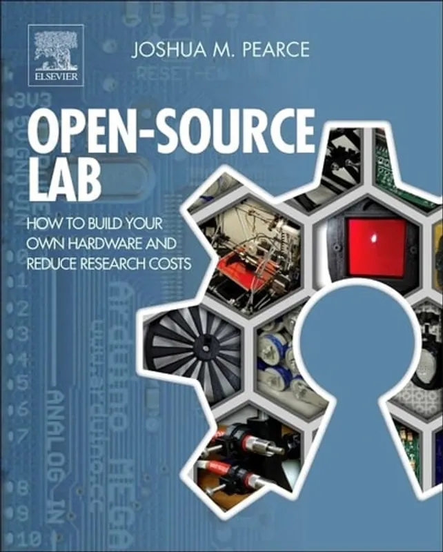 Open-Source Lab: How to Build Your Own Hardware and Reduce Research Costs - Joshua M. Pearce Direct Verzonden