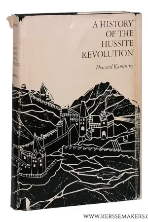 A History of the Hussite Revolution. - Kaminsky, Howard. Superprijs