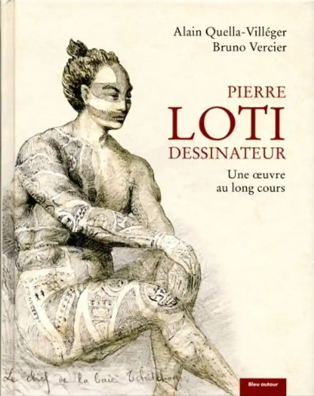PIERRE LOTI DESSINATEUR - UNE OEUVRE AU LONG COURS - Alain QUELLA-VILLEGER Bestel Nu