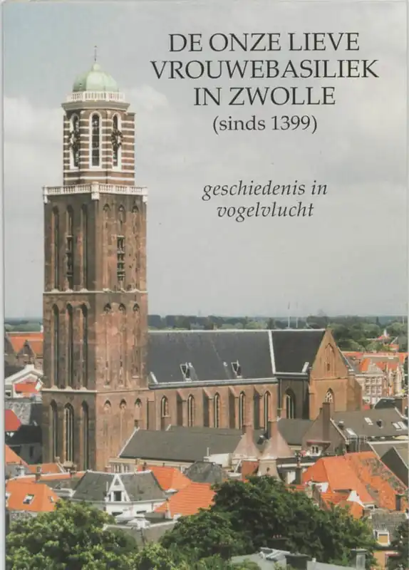 De Onze Lieve Vrouwebasiliek in Zwolle (sinds 1399) - Bach, H.J./Hendrikman, A.J./Keilholtz, G.A.M. Speciale Aanbieding