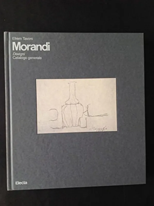 Must-Have Morandi Disegni: Catalogo Generale - Marilena Pasquali
