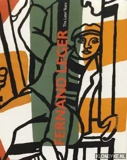 Fernand Léger. The Later Years - Serota, Nicholas (edited by) Op = Op