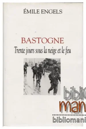 Actieprijs Bastogne : Trente jours sous la neige et le feu - Emile Engels