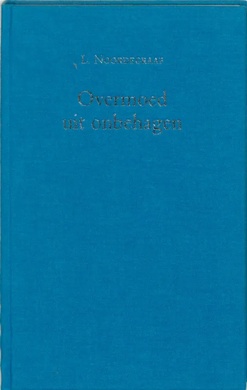 Overmoed uit onbehagen - Noordegraaf Beste Prijs