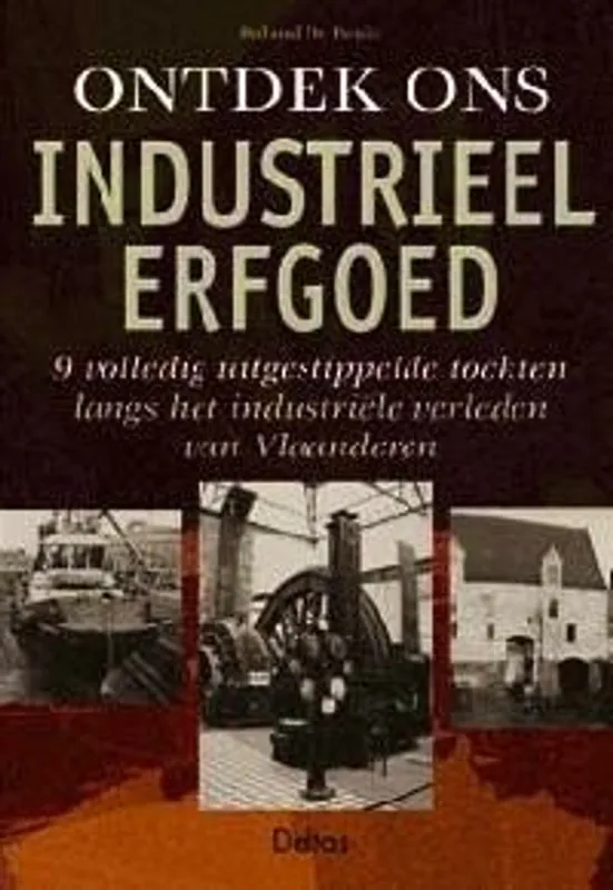 Ontdek ons industrieel erfgoed - ROLAND DE BEULE Nu Kopen