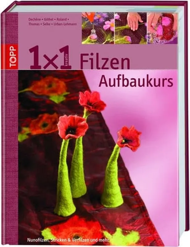 1 x 1 kreativ. Filzen. Der Aufbaukurs - Stefanie Thomas Hete Deal