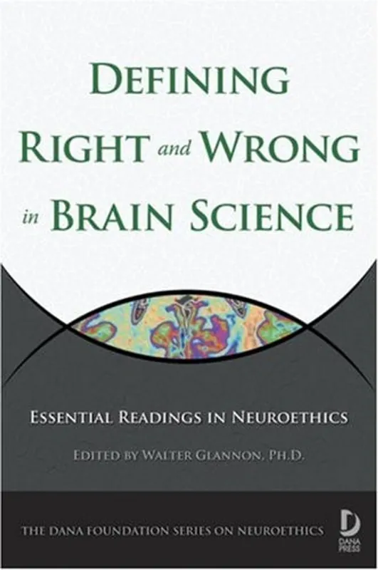 Defining Right and Wrong in Brain Science: Essential Readings in Neuroethics (Dana Foundation Series on Neuroethics) (Volume 5) - Walter Glannon Speciale Aanbieding
