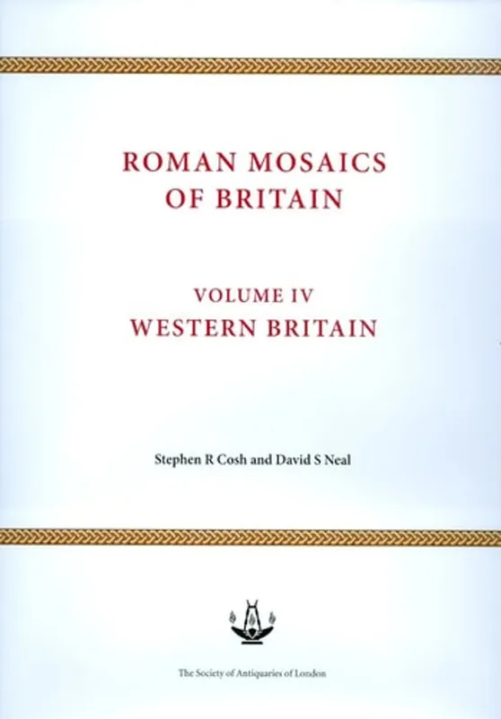Koopje Roman Mosaics of Britain: Volume IV - Western Britain - Stephen R. Cosh