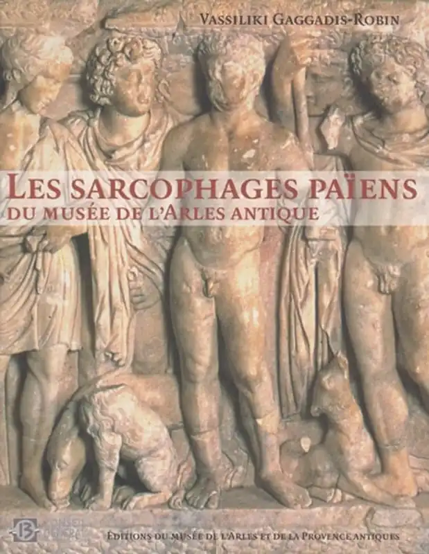Les sarcophages paiens du Musee de l'Arles Antique - Vassiliki GAGGADIS-ROBIN Veilige Betaling