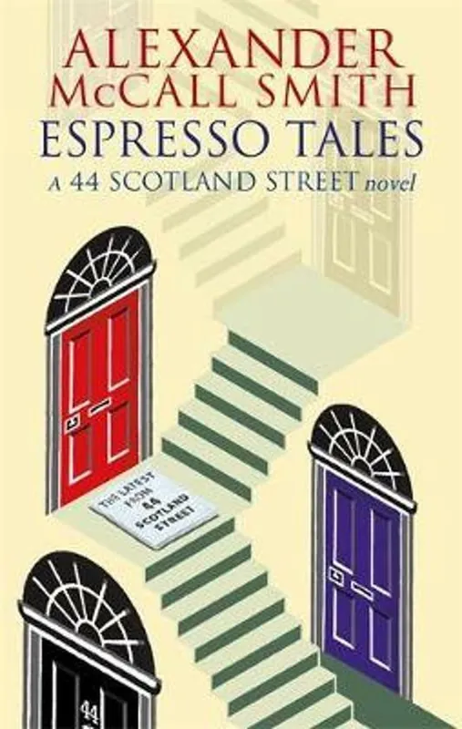 Espresso Tales: The Latest from 44 Scotland Street - Alexander Mccall Smith Must-Have