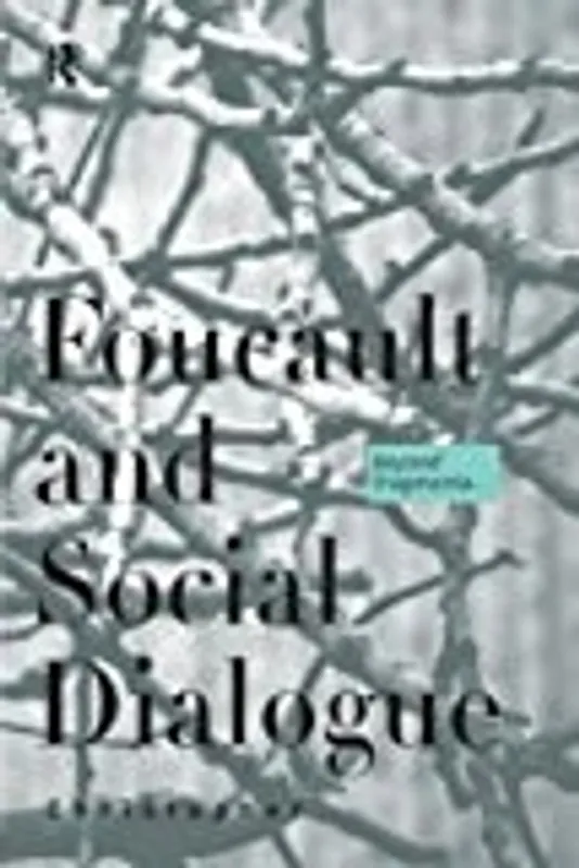 Foucault and Social Dialogue: Beyond Fragmentation - Chris Falzon Snelle Levering