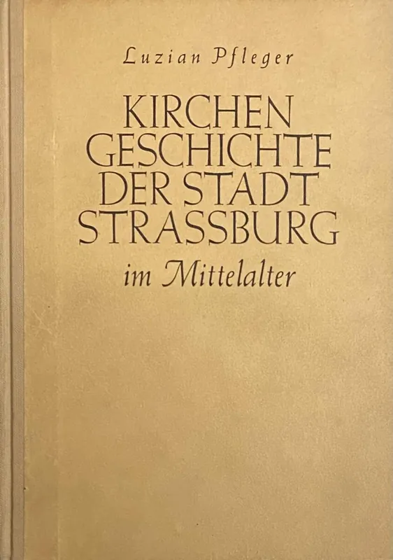 Kirchengeschichte der Stadt Strassburg im Mittelalter - Pfleger, Luzian Aanbieding