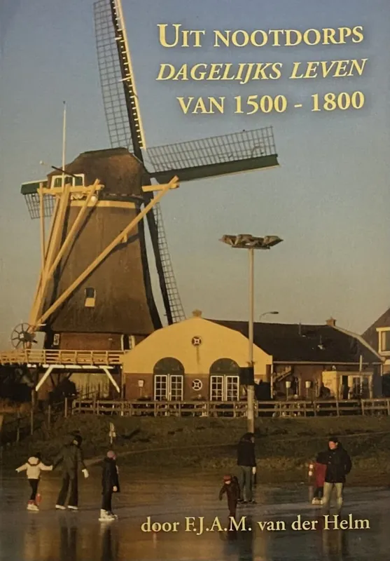 Bestseller Uit Nootdorps dagelijks leven van 1500-1800 - F.J.A.M. van der Helm