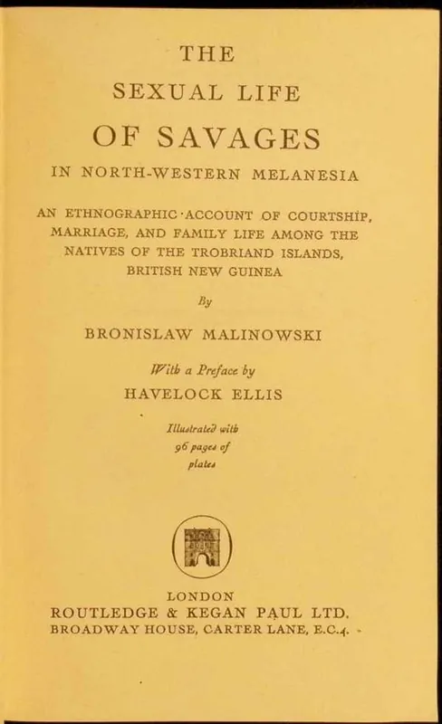 The sexual life of savages in north-western Melanesia an ethnographic account of courtship, marriage, and family life among the natives of the Trobriand Islands, british New Guinea - Bronislaw Malinowski Premium