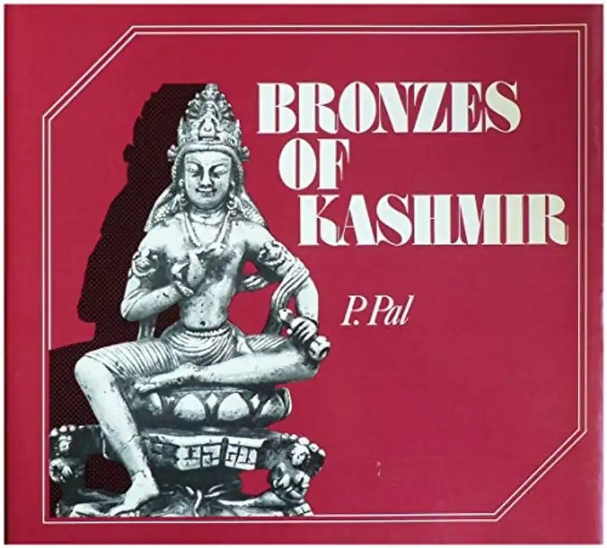 Korting Bronzes of Kashmir - Pratapaditya Pal