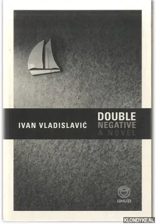 Alleen Vandaag Double negative. A novel - Vladislavic, Ivan