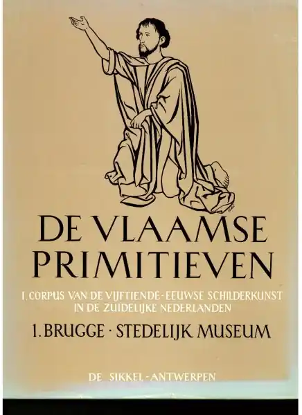 Express Levering De Vlaamse Primitieven. I. Corpus van de vijftiende-eeuwse schilderkunst in de Zuidelijke Nederlanden. 1. Stedelijk museum voor schone kunsten (Groeningemuseum) Brugge - Janssens de Bisthoven, A.