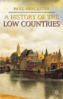 A History of the Low Countries - Paul Arblaster Populair
