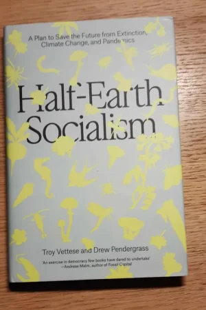 Alleen Vandaag Half-Earth Socialism: A Plan to Save the Future from Extinction, Climate Change and Pandemics - Troy Vettese, Drew Pendergrass