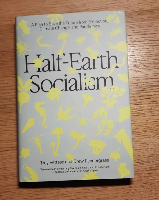 Alleen Vandaag Half-Earth Socialism: A Plan to Save the Future from Extinction, Climate Change and Pandemics - Troy Vettese, Drew Pendergrass