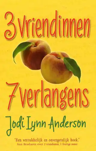 3 Vriendinnen, 7 verlangens - Jodi Lynn Anderson Op = Op