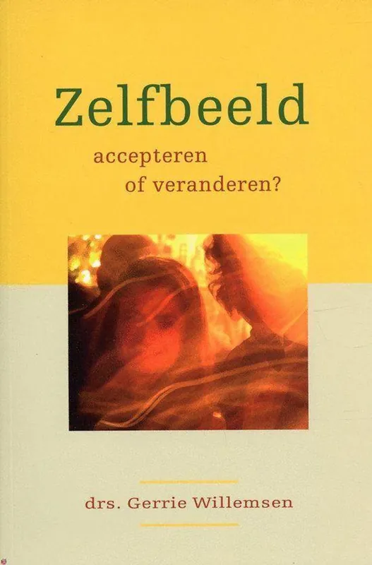 Weekendaanbieding Zelfbeeld, accepteren of veranderen? - drs. G. Willemsen