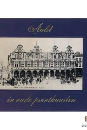 Aalst in oude prentkaarten - Jos Ghysens Nieuw