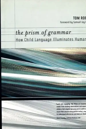Voordeelprijs The Prism of Grammar: How Child language Illuminates Humanism. - Roeper, Tom.