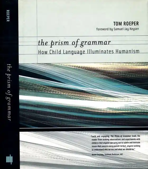 Voordeelprijs The Prism of Grammar: How Child language Illuminates Humanism. - Roeper, Tom.