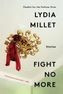 Fight No More - Lydia Millet Nieuw