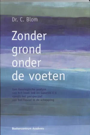 Zonder grond onder de voeten - C. Blom Beperkte Voorraad