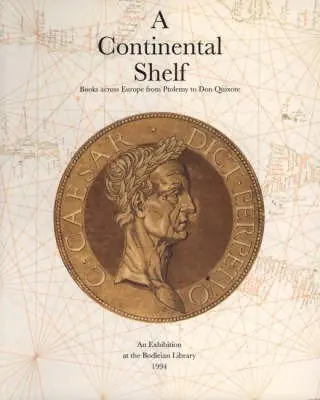 A Continental Shelf. Books across Europe from Ptolemy to Don Quixote. An Echibition at the Bodleian Library. - ECHIBITION Favoriet