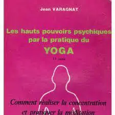 Koop Vandaag LES HAUTS POUVOIRS PSYCHIQUES PAR LA PRATIQUE DU YOGA - Varagnat, Jean