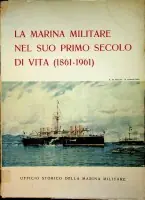La Marina Militare Nel Suo Primo Secolo Di Vita (1861-1961) - Collective Hoge Kwaliteit