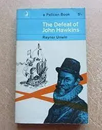 THE DEFEAT OF JOHN HAWKINS - A Biography of his Third Slaving Voyage, with two maps - Unwin, Rayner Merkproduct