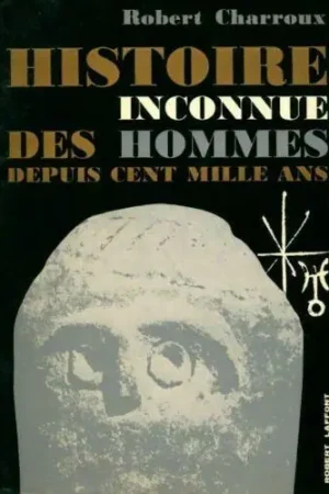 HISTOIRE INCONNUE DES HOMMES DEPUIS CENT MILLE ANS - Robert Charroux Uitverkoop