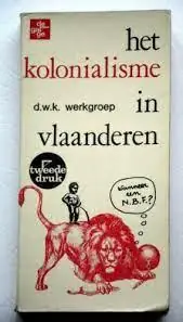 Weekendaanbieding HET KOLONIALISME IN VLAANDEREN - pleidooi voor een sociale revolutie - D.W.K. Werkgroep